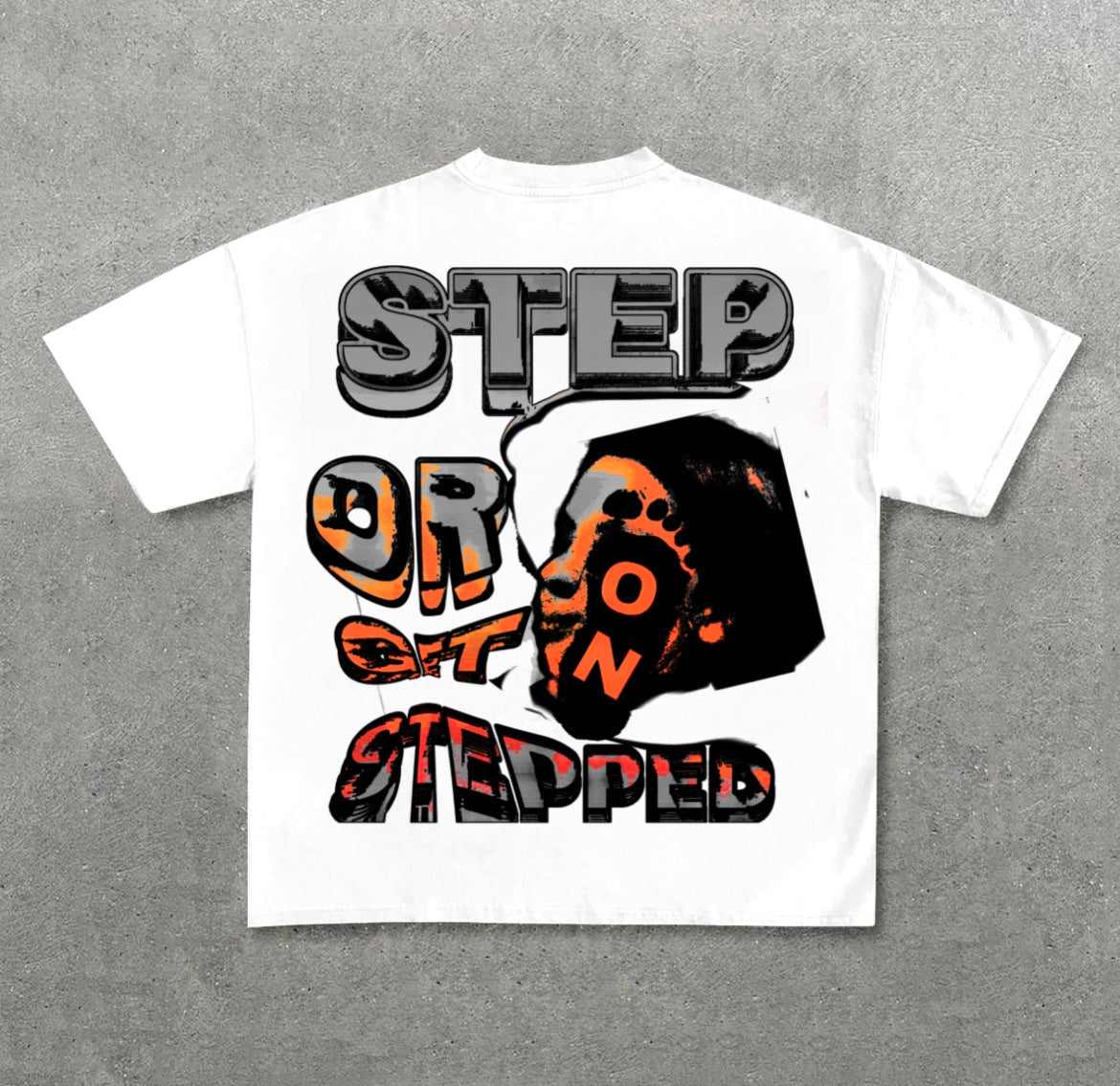 Step or Get Stepped On White Shirt
